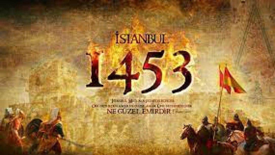 İstanbul'un Fethi'nin 570. yıl dönümü kutlu olsun