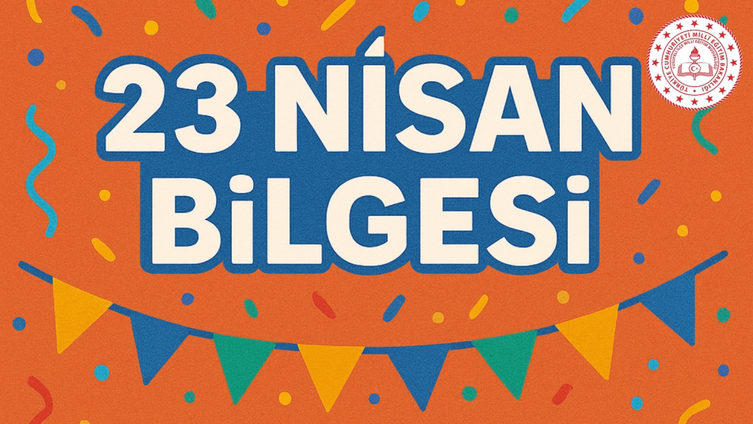 23 Nisan Bilgesi ve Çocukların Gözünden 23 Nisan